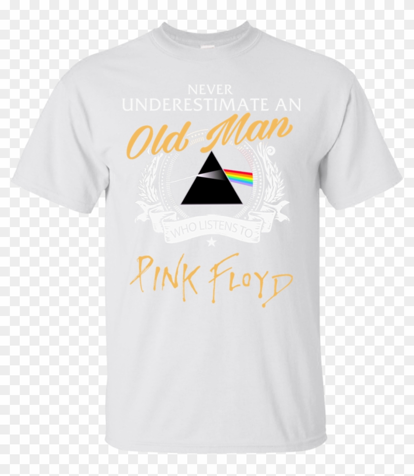 Never Underestimate An Old Man Who Listens To Pink Pink Floyd The