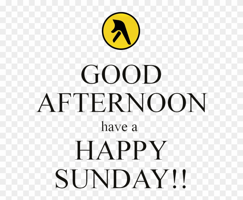 Good Afternoon Happy Sunday Hd Png Download 592x613 1917453