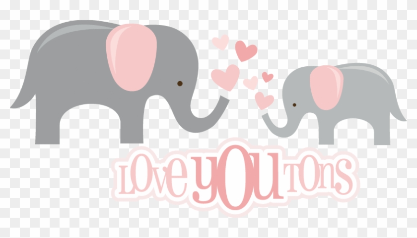 Love You Tons Svg Files For Scrapbooking Elephant Svg Elephant Svg File Free Hd Png Download 800x401 1978198 Pngfind