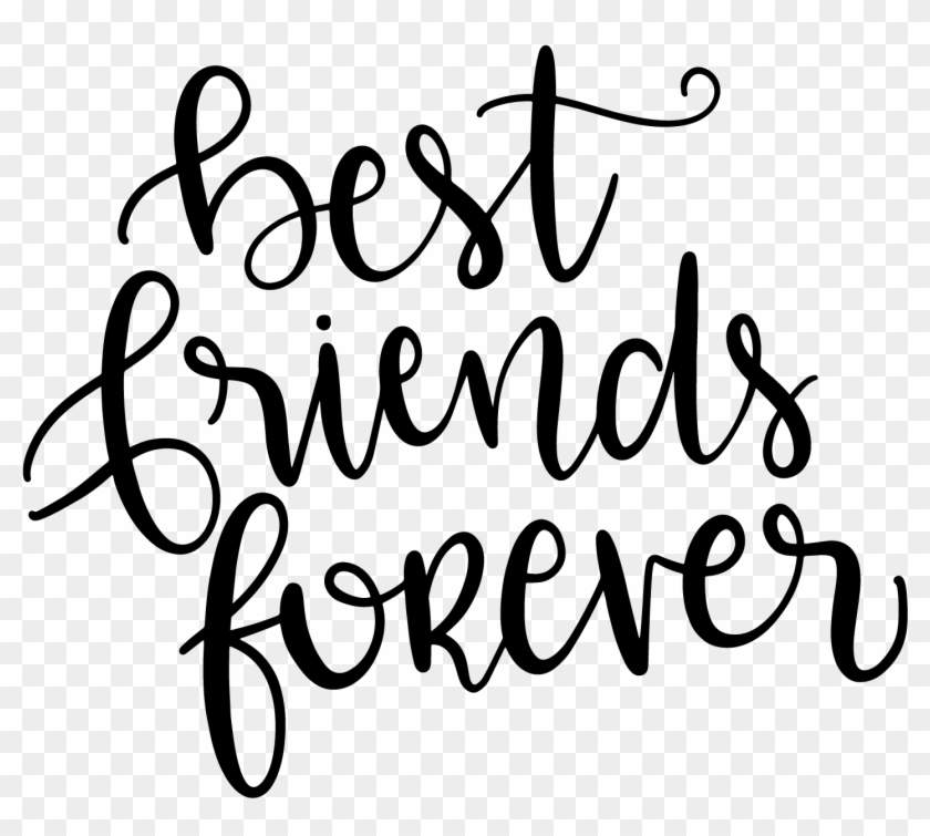 Best Friends Forever Quotes Cricut Air Cricut Vinyl Calligraphy Hd Png Download 1800x1800 2806807 Pngfind