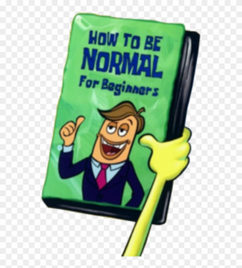 Spongebob Squarepants - Don T Know How To Be Normal, HD Png Download