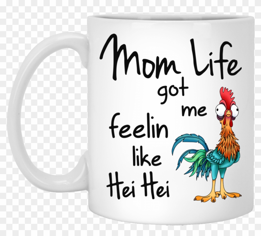 Mom Life Got Me Feelin Like Hei Hei Coffee Mugs Hei Hei Moana Svg Hd Png Download 1137x974 Pngfind