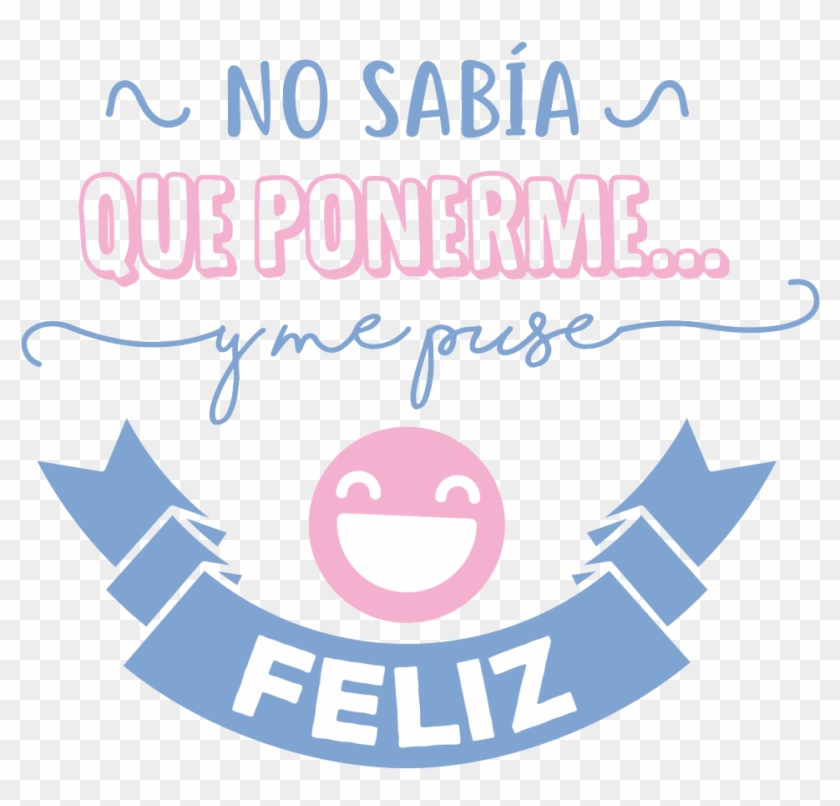 No Sabía Que Ponerme Y Me Puse Feliz, HD Png Download - 1023x1023