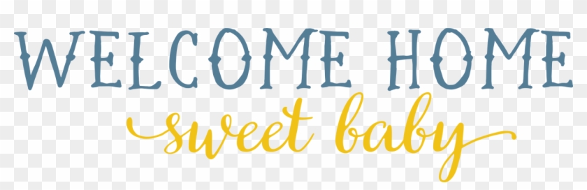 Download Welcome Home Sweet Baby Svg Cut File Calligraphy Hd Png Download 1280x354 5459392 Pngfind