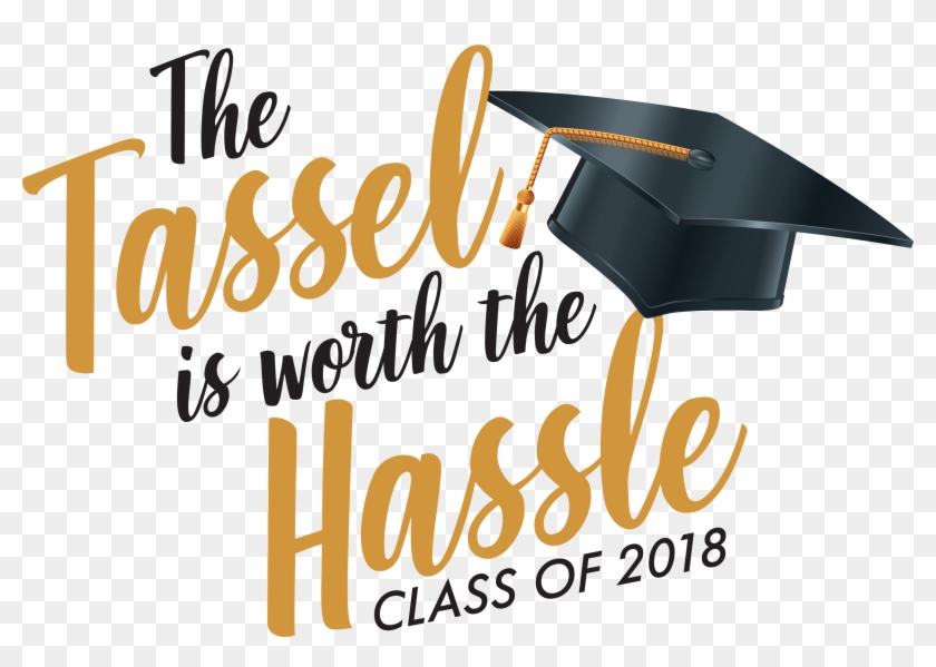 The Tassel Is Worth The Hassle Tshirt, HD Png Download - 3576x2382