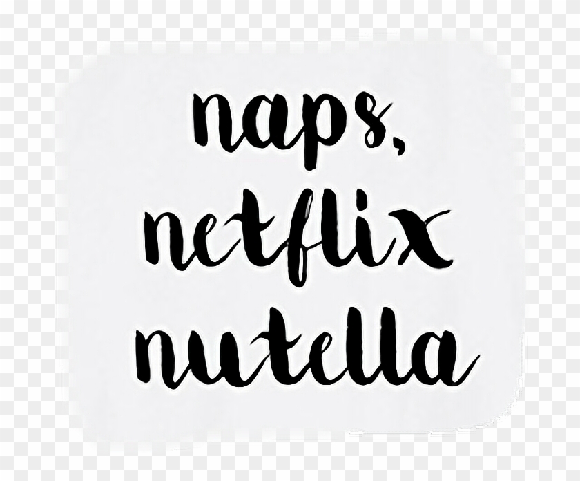 Naps Netflix Nutella Chill Sofa Calligraphy Hd Png Download 696x616 Pngfind