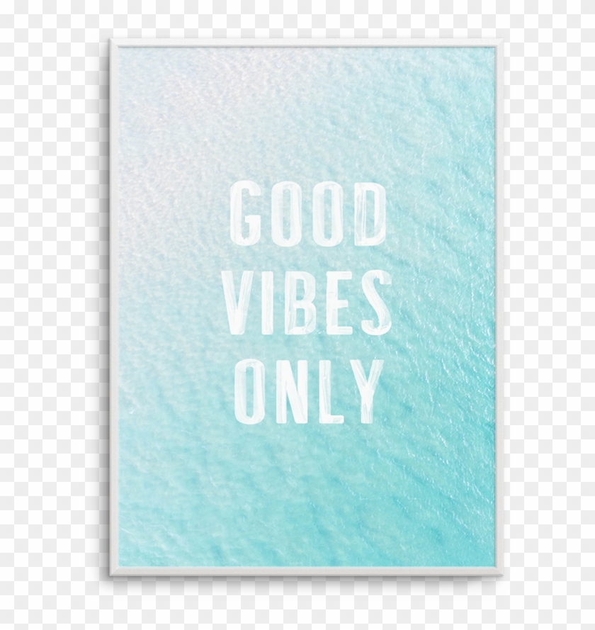 Good vibes only перевод на русский. Good Vibes Постер. Постер good Vibes only шрифт. Good Vibes only poster. Only you плакат купить.