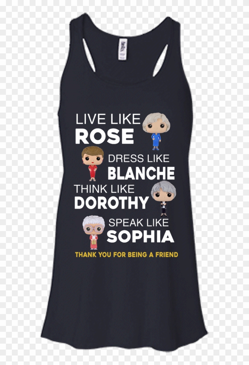 The Golden Girls Shirts Live Like Rose Dress Like Blanche - Active Tank ...